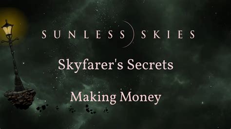 Maybe you would like to learn more about one of these? Sunless Skies Skyfarer's Secrets 7 - Making Money ...