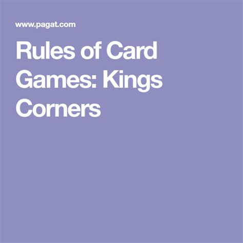 This would probably better be described as my house rules, but they are a this does not end the game, only using up all the cards ends the game. Rules of Card Games: Kings Corners | Card games, Kings card game, Family card games