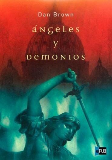 Los libros pueden leerse durante el proceso de su creación o completos. Descargar Libro Ángeles y Demonios - Dan Brown en PDF ...