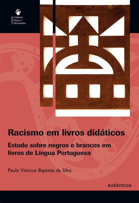 Página que presenta los registros bibliográficos que hay en dialnet correspondientes a publicaciones de paulo vinicius baptista da silva (no es una página exhaustiva de la obra del autor). Leia Racismo em livros didáticos - Estudo sobre negros e ...