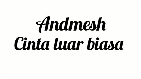 Virgoun surat cinta untuk starla official lyric video. Lirik Andmesh Cinta Luar Biasa - YouTube