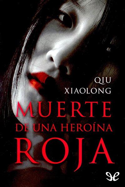 Podrás descargar grandes libros de la literatura universal de dominio público para leer en cualquier dispositivo. Muerte de una heroína roja de Qiu Xiaolong en PDF, MOBI y EPUB gratis | Ebookelo