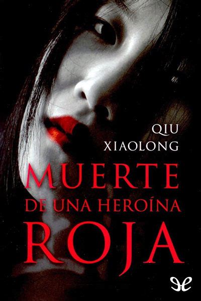 Hemos recibido el reporte intenta descargarlo nuevamente dentro de unas horas. Muerte de una heroína roja de Qiu Xiaolong en PDF, MOBI y EPUB gratis | Ebookelo