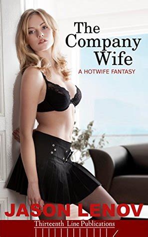 Hot blonde wife's naughty black fantasy. The Company WIfe: A Hotwife Fantasy by Jason Lenov