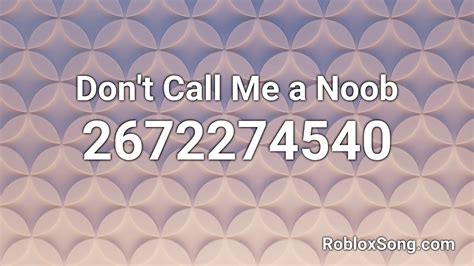 You can find out your favorite roblox song id from below 1million songs list. Don't Call Me a Noob Roblox ID - Roblox Music Code - YouTube