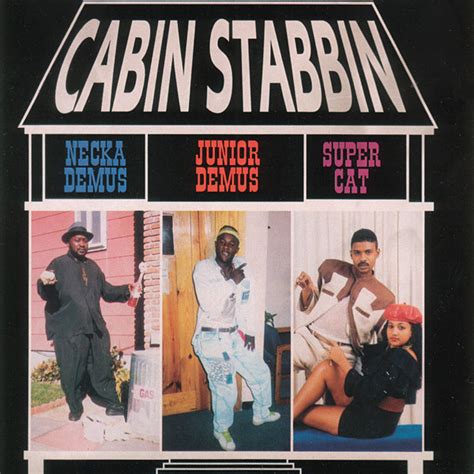 Stabbin' cabin lyrics performed by charlie farley: Super Cat - Cabin Stabbin Lyrics | Genius Lyrics