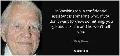 Confidential with images and video clips. Andy Rooney quote: In Washington, a confidential assistant ...