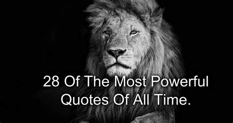 Awesome Quotes: 28 Of The Most Powerful Quotes Of All Time