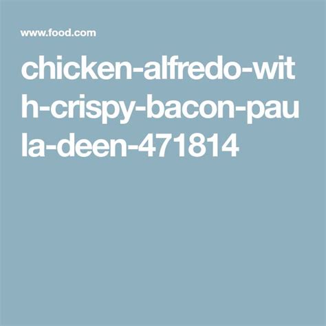 Последние твиты от paula deen (@paula_deen). Chicken Alfredo With Crispy Bacon (Paula Deen) | Recipe ...