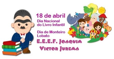 Há histórias que influenciaram gerações, pautaram debates, criaram novos estilos, romperam com estruturas e mudaram nossa forma de consumir literatura. 18 de Abril - Dia Nacional do Livro Infantil | E.E.E.F. Joaquim Victor Jurema