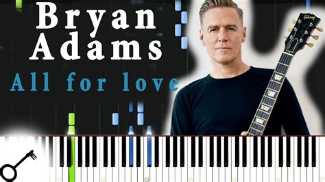 They will soon realize they can't live without each other, although their struggle to be together. Bryan Adams - All for love Piano Tutorial Synthesia ...