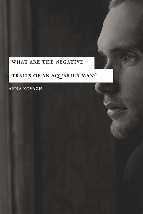 If you are a cancer male and you're interested in all the personality types that form your overall personality, this article is for you. 6 Negative Traits Of The Aquarius Man - The Complete List ...