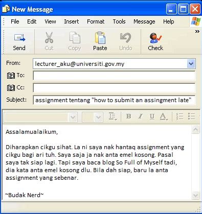 Ucapan tambahan seperti terima kasih atau penghargaan akan menambah nilai email yang dihantar. So Full of Myself: Tips Nak Anta Assignment Lambat