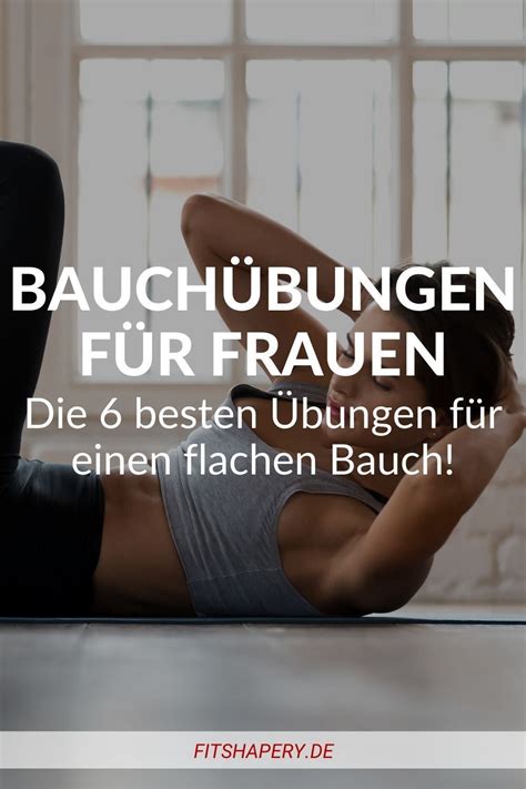 Wenn du dich für das bauchmuskeltraining zuhause entscheidest, hast du ein paar entscheidende vorteile. Die 6 besten Bauch Übungen für Frauen ...