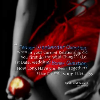 Teasing keeps her entertained, and it tells her that you're bold and different from the rest of the guys! Tease Me Quotes. QuotesGram