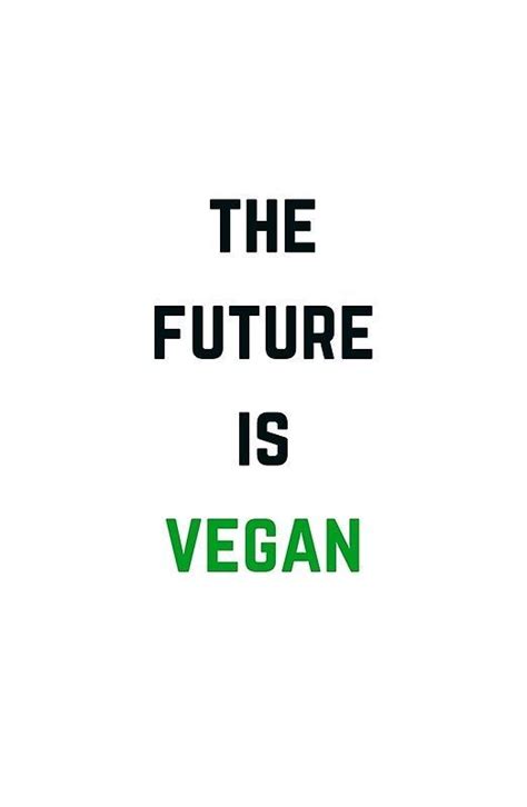 THE FUTURE IS VEGAN in 2020 | Vegan quotes, Vegetarian ...