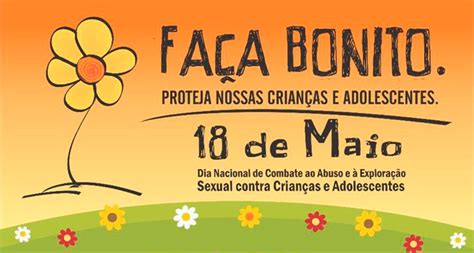 O dia 18 de maio foi planejado em 1988,quando cerca de 80 entidades públicas 3. 18 de maio: Dia Nacional de combate ao abuso sexual contra ...