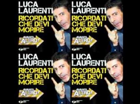 Insieme al suo amico e collega, forma di fatto una delle coppie televisive più note della televisione italiana. Ricordati Che Devi Morire "Luca Laurenti" - YouTube