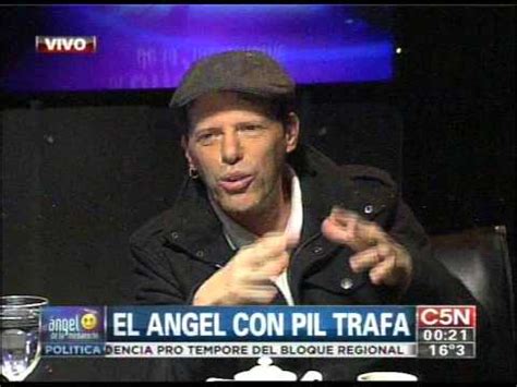 Enrique chalar , better known as pil trafa, is a singer and argentine composer. C5N - EL ANGEL DE LA MEDIANOCHE CON PIL TRAFA - YouTube