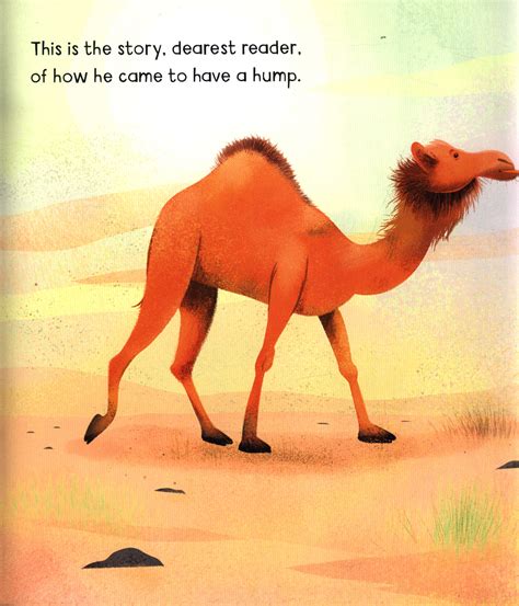 The poetic voice expresses here the notion of laziness, and what it eventually does to a man. How the camel got his hump by Milbourne, Anna ...