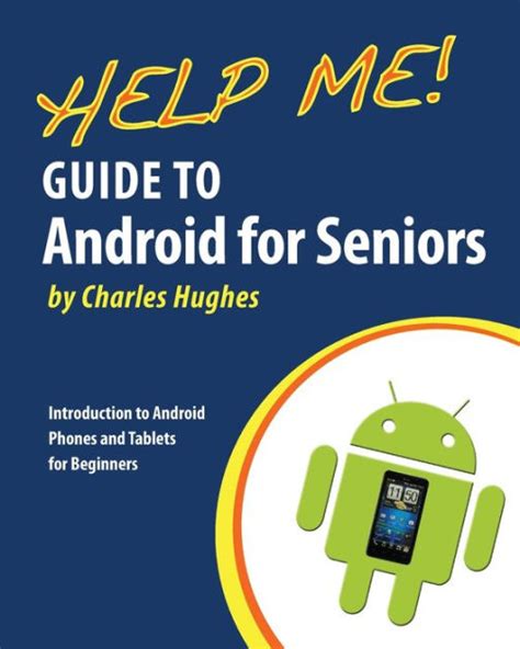 I really like their series of books that are very informative many. Help Me! Guide to Android for Seniors: Introduction to ...