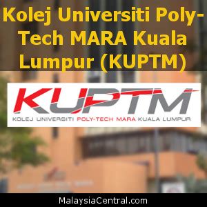We are committed to cultivate excellence in a conducive teaching and. Kolej Universiti Poly-Tech MARA Kuala Lumpur (KUPTM)