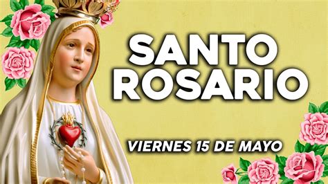 Formación católica hoy nadie ama lo que no conoce. SANTO ROSARIO DE HOY VIERNES 15 DE MAYO DEL 2020🌼|Yo Amo ...