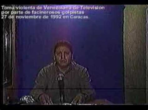 Era la época de caramelito branger y el niño vegas, asesinato en el cual se vieron involucrados omar cano lugo (alias el chino), gonzalo rafael cappecci (alias fafa), josé luis branger quiroba. Golpe de Estado 27 Noviembre 1992 (Toma de VTV) - YouTube