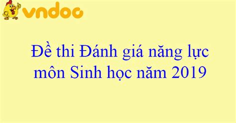 Thí sinh trúng tuyển theo. Đề thi Đánh giá năng lực môn Sinh học năm 2019 Đại học ...