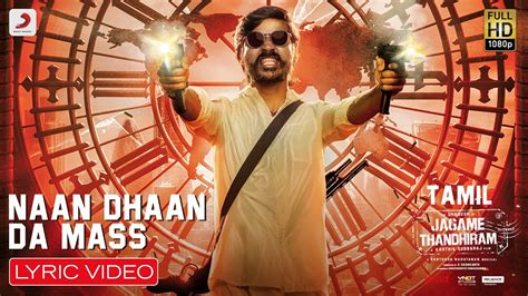 Starring dhanush, aishwarya lekshmi and james cosmo. NAAN DHAAN DA MASS LYRICS - Jagame Thandhiram | by ofRO, Arivu