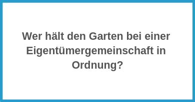 Maybe you would like to learn more about one of these? Wer hält den Garten bei einer Eigentümergemeinschaft in ...