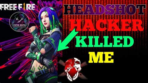 The headshot is a term in free fire when we manage to shoot the enemy right in the head. FREE FIRE: HEADSHOT HACKER KILLED ME|| M60 HACKER|| 2020 ...