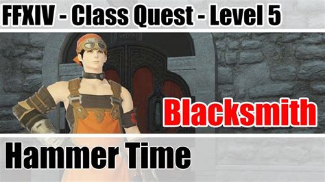 If you're interested in the combat specializations, you might want to check out the jobs guide too! FFXIV Blacksmith Class Quest Level 5 - Hammer Time - A ...
