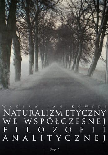 Naturalizm etyczny we współczesnej filozofii analitycznej Semper Publishers
