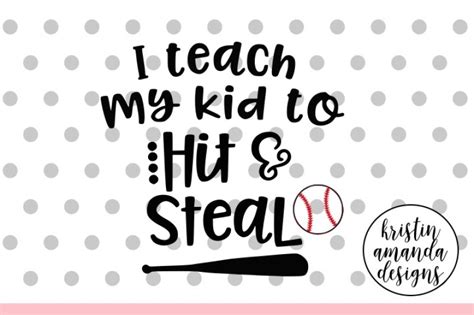 These free heart svg cutting files are great for valentine's day, weddings, and home decor. I Teach My Kid to Hit and Steal Baseball Out of Your ...