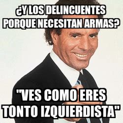 20 895 622 tykkäystä · 312 091 puhuu tästä. Meme Julio Iglesias - ¿y los delincuentes porque necesitan ...