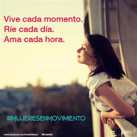 Go to table of contents. Vive cada momento. Ríe cada día. Ama cada hora. #LOVE #Amor #Quotes #Frases | #KotexMemes ...