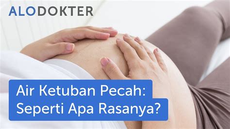 Bedanya dengan urine, memiliki bau yang khas. Ciri Ciri Gambar Air Ketuban Pecah - Renunganku