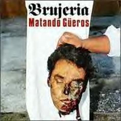 Формируйте собственную коллекцию записей brujeria. BRUJERIA LYRICS - Matando Güeros