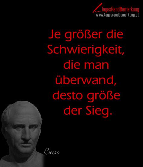 Nach diesen 22 zitaten zum thema. Je größer die Schwierigkeit, die man überwand, desto ...