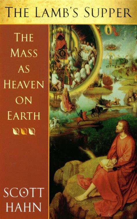 Scott hahn books, audio, videos etc. The Lamb's Supper The Mass as Heaven on Earth | Garratt ...