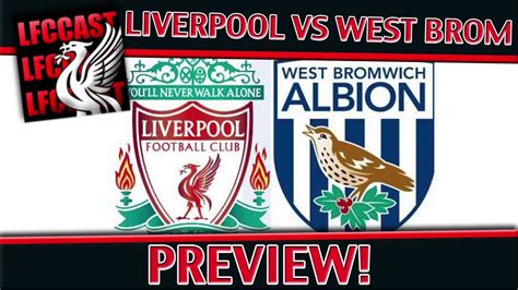 Der fc liverpool hat es in der premier league verpasst, seinen vorsprung an der tabellenspitze auf fünf punkte auszubauen: LIVERPOOL VS WEST BROM PREVIEW! LFCCast - YouTube