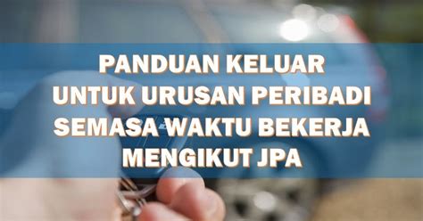 Munere veritus fierent cu sed, congue altera mea te, ex clita eripuit evertitur duo. Panduan keluar sekolah atau pejabat untuk urusan peribadi ...