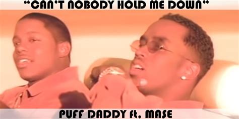 Mase) (2014 remaster) if playback doesn't begin shortly, try restarting your device. "Can't Nobody Hold Me Down" Song by Puff Daddy feat Mase ...