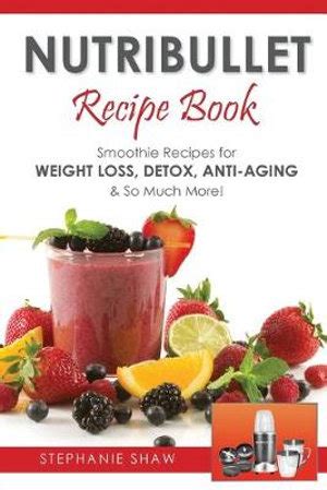 Weight loss smoothie recipes are typically designed to accomplish two goals: Nutri Ninja Weight Loss Smoothie Recipes - Nutri Ninja Recipe Book 140 Recipes For Smoothies ...