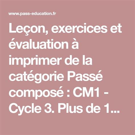 L'auxiliaire être ou avoir au présent de l'indicatif + le participe passé du verbe conjugué. Leçon, exercices et évaluation à imprimer de la catégorie ...