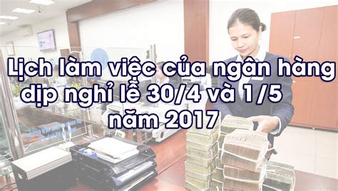 Nhưng ngày lễ 30/4 và 1/5 rơi vào thứ sáu và thứ bảy, nên căn cứ vào khoản 3 điều 111 của bllđ năm 2019 người lao động làm việc theo chế độ nghỉ thứ bảy với lịch nghỉ dài hạn như vậy, chế độ thưởng lương là vấn đề luôn được người lao động quan tâm nhiều nhất. Lịch làm việc của ngân hàng dịp nghỉ lễ 30/4 và 1/5 năm ...