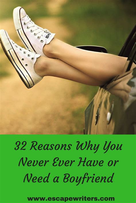 I'm very confident in being single until i find someone who i'm extremely crazy about and who i want to devote my time and love to. 32 Reasons Why You Never Ever Have or Need a Boyfriend - Escape Writers | Never had a boyfriend ...