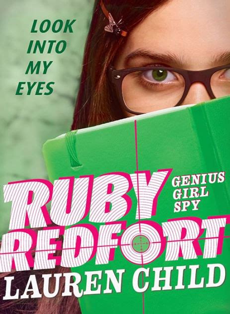 One of life's great joys is to learn something new while being thoroughly entertained. Ruby Redfort Look Into My Eyes (Ruby Redfort Series #1) by ...