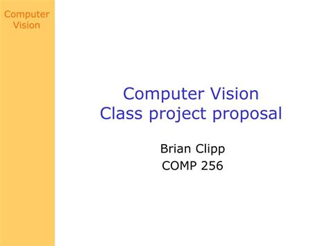 Thanks to advances in artificial once crucial factor has been the willingness of many of the big companies doing ai research to share. PPT - Computer Vision Class project proposal PowerPoint ...